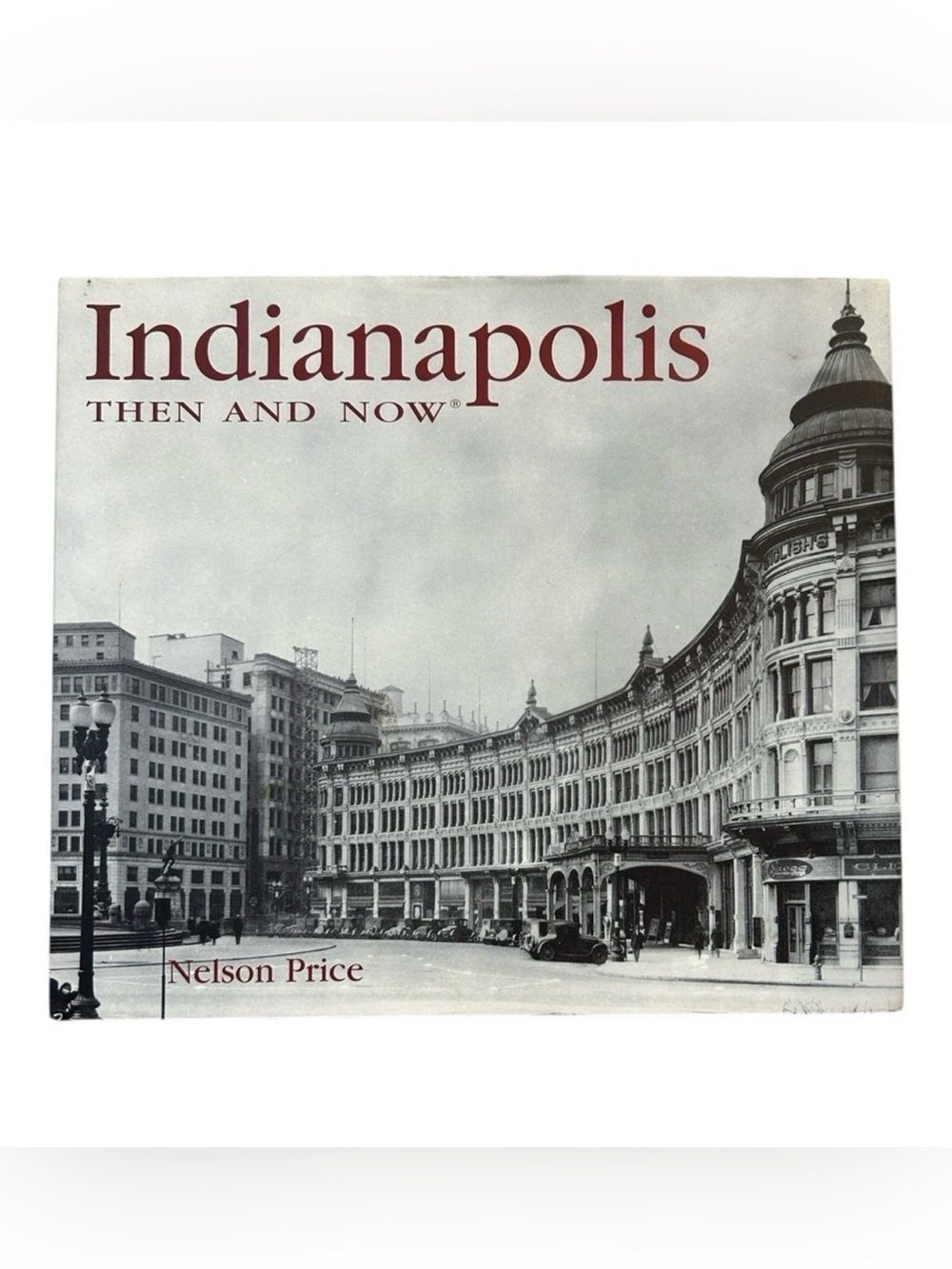 INDIANAPOLIS Then and Now Indiana Local History Photo Book by Nelson Price